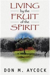 Living by the Fruit of the Spirit