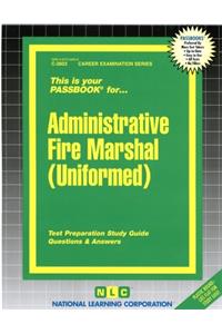 Administrative Fire Marshal (Uniformed)