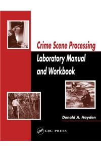 Crime Scene Processing Laboratory Manual and Workbook