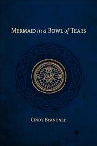 Mermaid in a Bowl of Tears