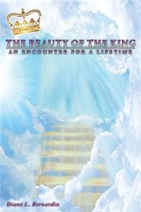 The Beauty of the King: An Encounter for a Lifetime