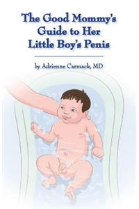 Good Mommy's Guide to Her Little Boy's Penis