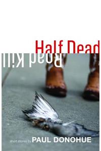 Half Dead Roadkill