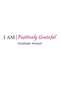 I Am Positively Grateful