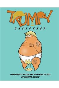 Trumpy Unleashed