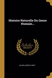 Histoire Naturelle Du Genre Humain...