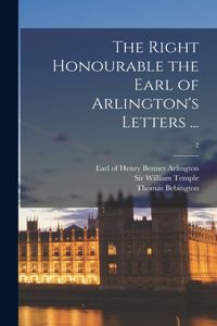 The Right Honourable the Earl of Arlington's Letters ...; 2