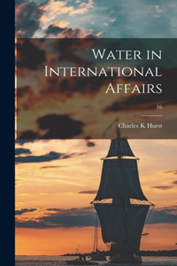 Water in International Affairs; 16