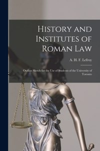 History and Institutes of Roman Law [microform]