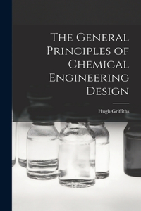 General Principles of Chemical Engineering Design