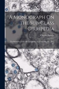 Monograph On the Sub-Class Cirripedia