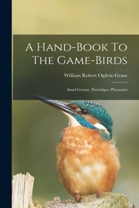 Hand-book To The Game-birds