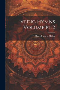 Vedic Hymns Volume pt.2