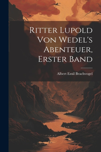 Ritter Lupold von Wedel's Abenteuer, Erster Band
