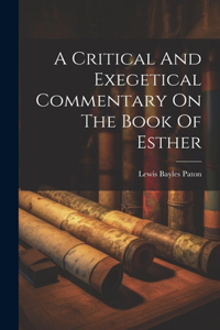 A Critical And Exegetical Commentary On The Book Of Esther