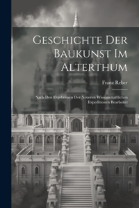 Geschichte Der Baukunst Im Alterthum: Nach Den Ergebnissen Der Neueren Wissenschaftlichen Expeditionen Bearbeitet