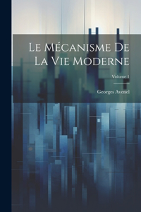 Mécanisme De La Vie Moderne; Volume 1