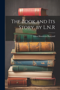 Book and Its Story, by L.N.R