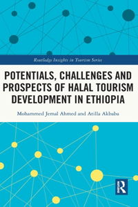 Potentials, Challenges and Prospects of Halal Tourism Development in Ethiopia