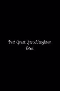 Best Great Granddaughter. Ever
