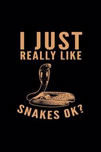 I Just Really Like Snakes Ok