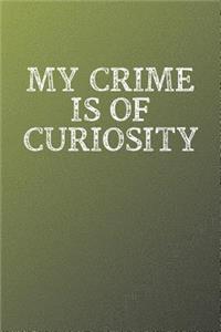 My Crime Is Of Curiosity
