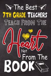 The Best 7th Grade Teachers teach from the heart not from the book