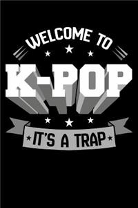 Welcome to K-Pop It's A Trap