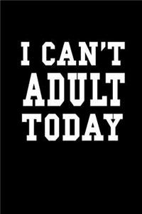 I can't adult today
