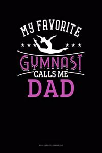 My Favorite Gymnast Calls Me Dad
