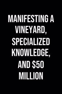 Manifesting A Vineyard Specialized Knowledge And 50 Million