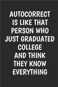 Autocorrect Is Like That Person Who Just Graduated College