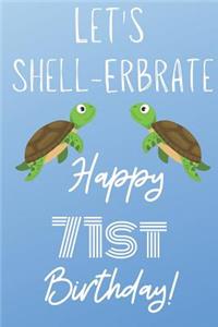 Let's Shell-erbrate Happy 71st Birthday