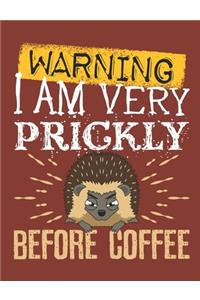 Warning I Am Very Prickly Before Coffee