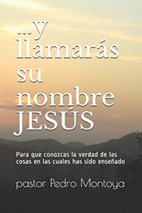 ...y llamarás su nombre JESÚS