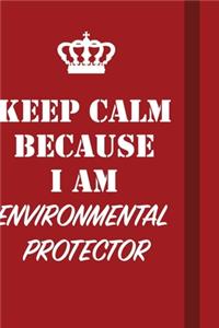 Keep Calm Because I Am Environmental protector