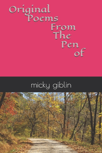 Original Poems From The Pen Of micky giblin