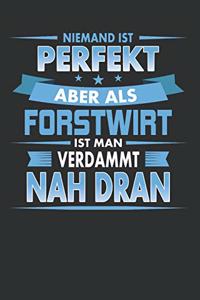 Niemand Ist Perfekt Aber ALS Forstwirt Ist Man Verdammt Nah Dran