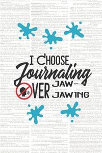 I Choose Journaling Over Jaw-Jawing