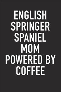 English Springer Spaniel Mom Powered by Coffee