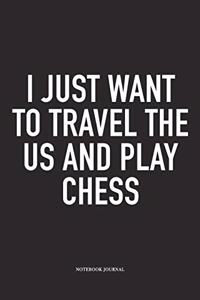 I Just Want to Travel the Us and Play Chess
