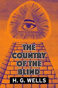 The Country of the Blind by H. G. Wells