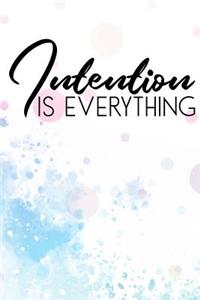 Intention is everything