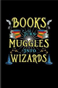 Books Turn Muggles Into Wizards