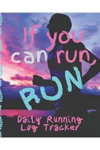 If You Can Run, Run Daily Running Log Tracker
