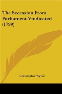 The Secession From Parliament Vindicated (1799)
