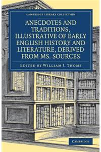 Anecdotes and Traditions, Illustrative of Early English History and Literature, Derived from Ms. Sources