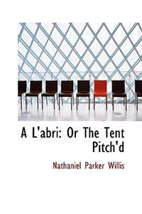 A L'Abri: Or the Tent Pitch'd