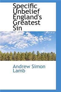 Specific Unbelief England's Greatest Sin