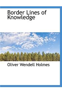 Border Lines of Knowledge